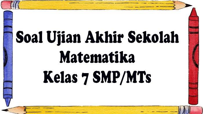 Soal sumatif matematika kelas 7 kurikulum merdeka semester 2