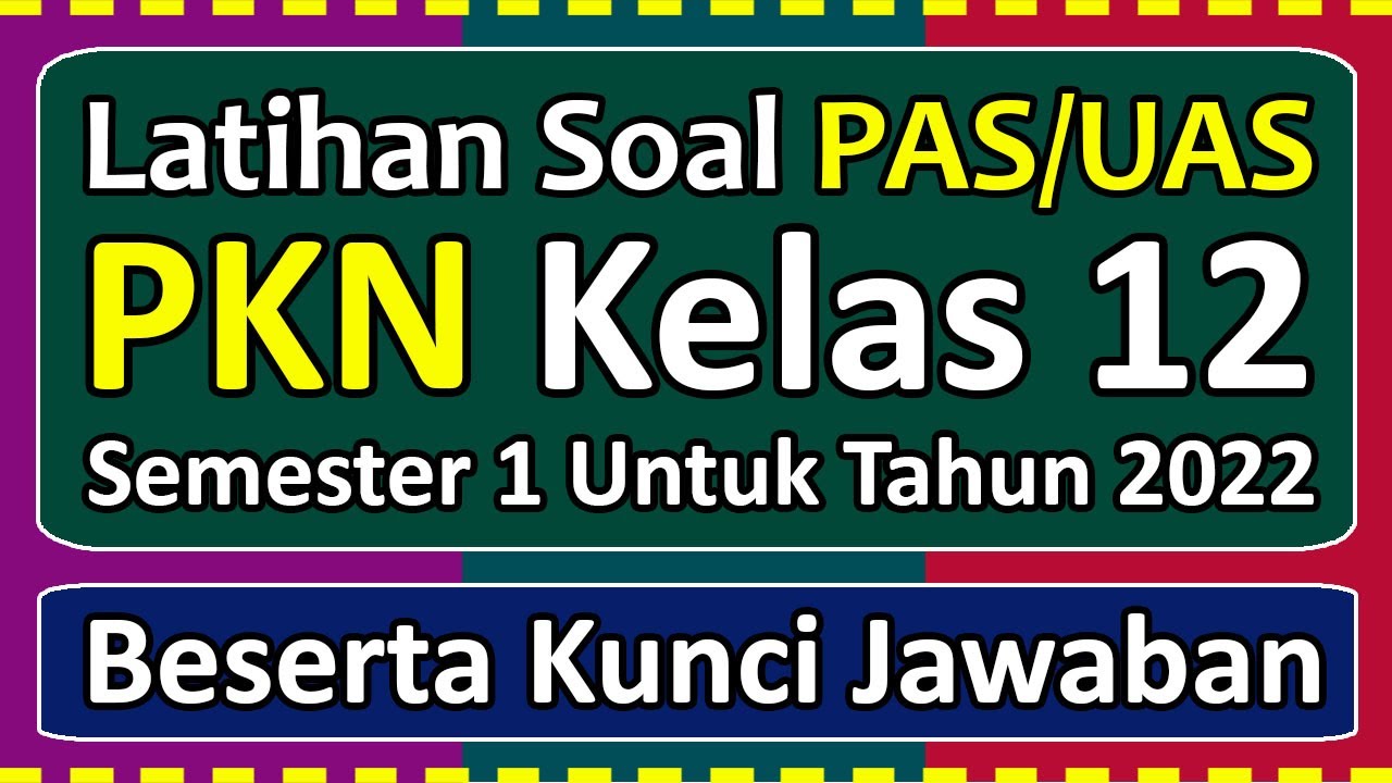 Soal uas pkn kelas 12 semester 1 kurikulum 2024